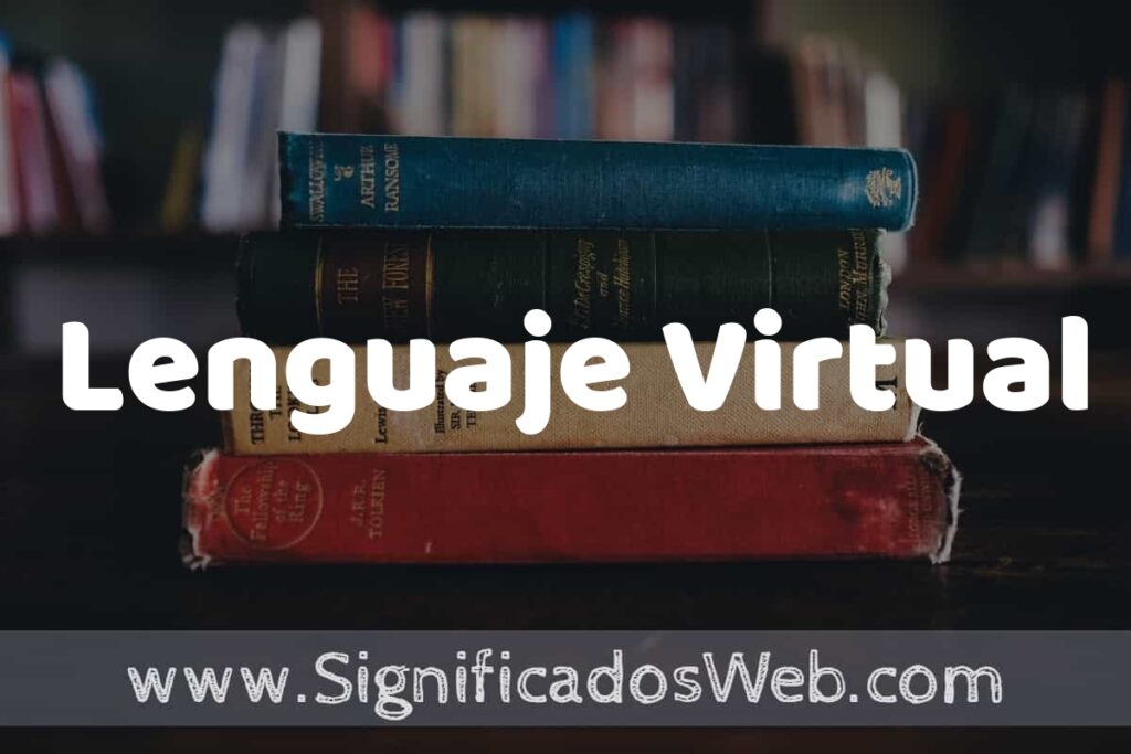 Concepto de Lenguaje Virtual ▶️¿Que es? Definición, Significado y EJEMPLOS