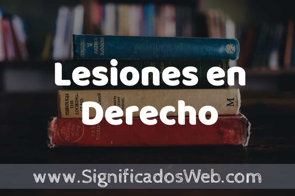 Concepto de Lesiones en Derecho ▶️¿Que es? Definición, Significado y EJEMPLOS