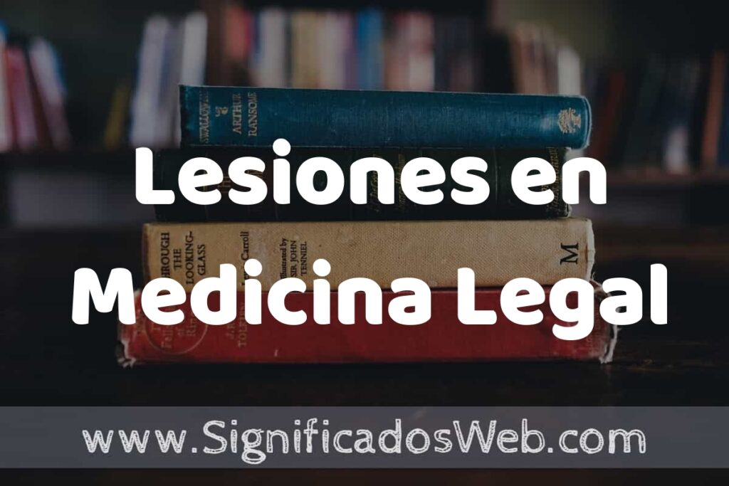 Concepto de Lesiones en Medicina Legal ▶️¿Que es? Definición, Significado y EJEMPLOS