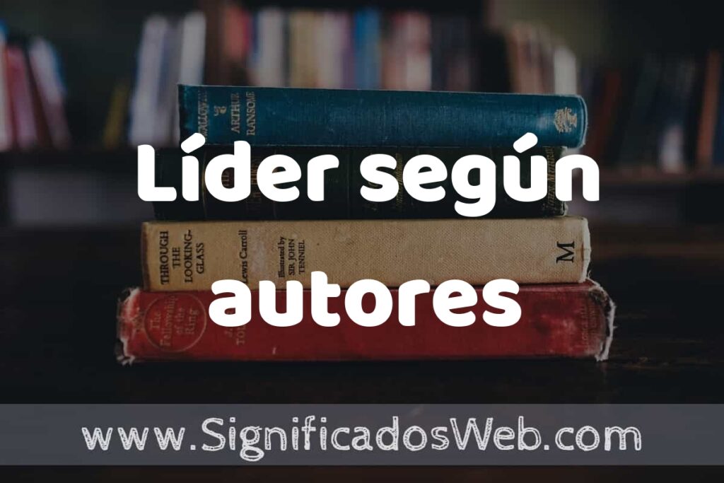 Concepto de Líder según autores ▶️¿Que es? Definición, Significado y EJEMPLOS