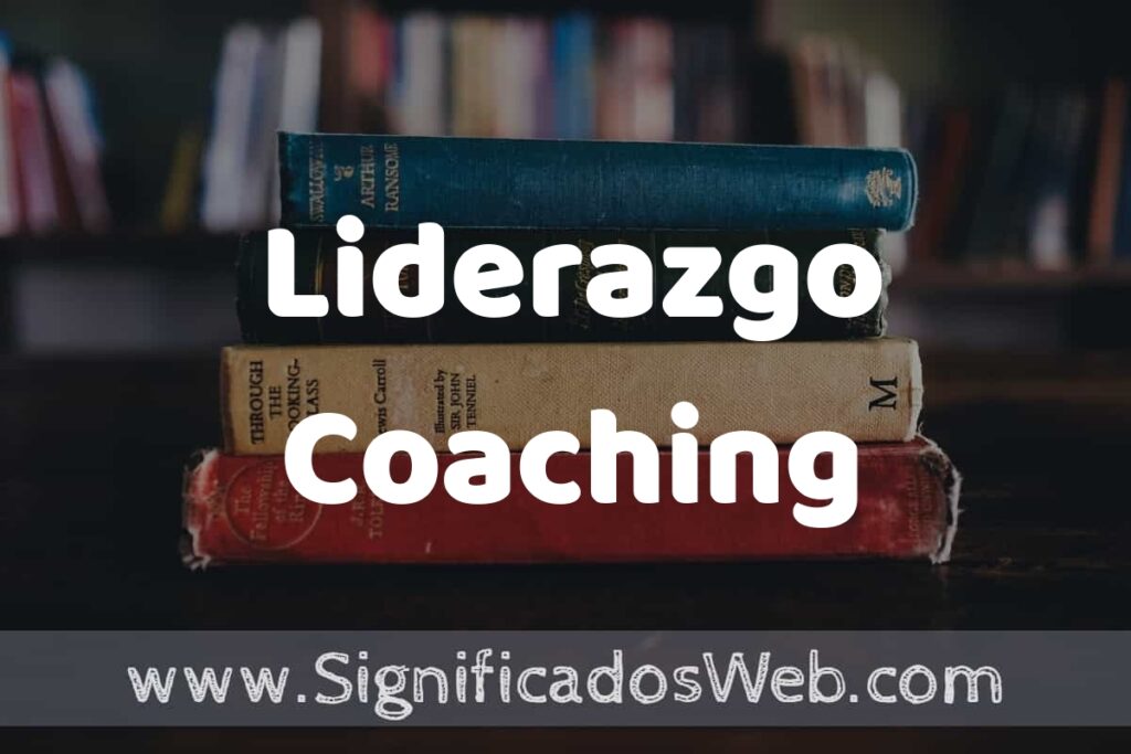 Concepto de Liderazgo Coaching ▶️¿Que es? Definición, Significado y EJEMPLOS