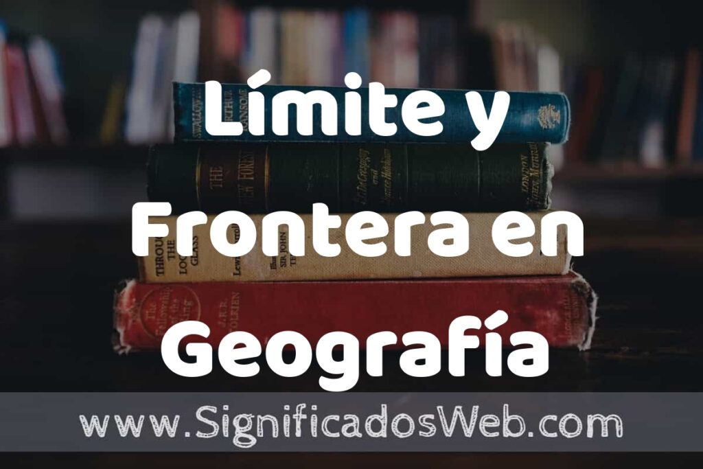 Concepto de Límite y Frontera en Geografía ▶️¿Que es? Definición, Significado y EJEMPLOS
