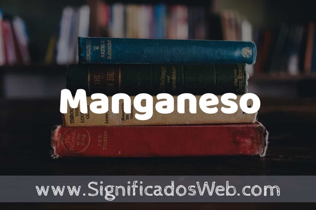 Concepto de Manganeso ▶️¿Que es? Definición, Significado y EJEMPLOS