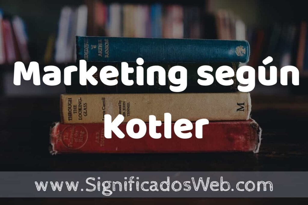 Concepto de Marketing según Kotler ▶️¿Que es? Definición, Significado y EJEMPLOS