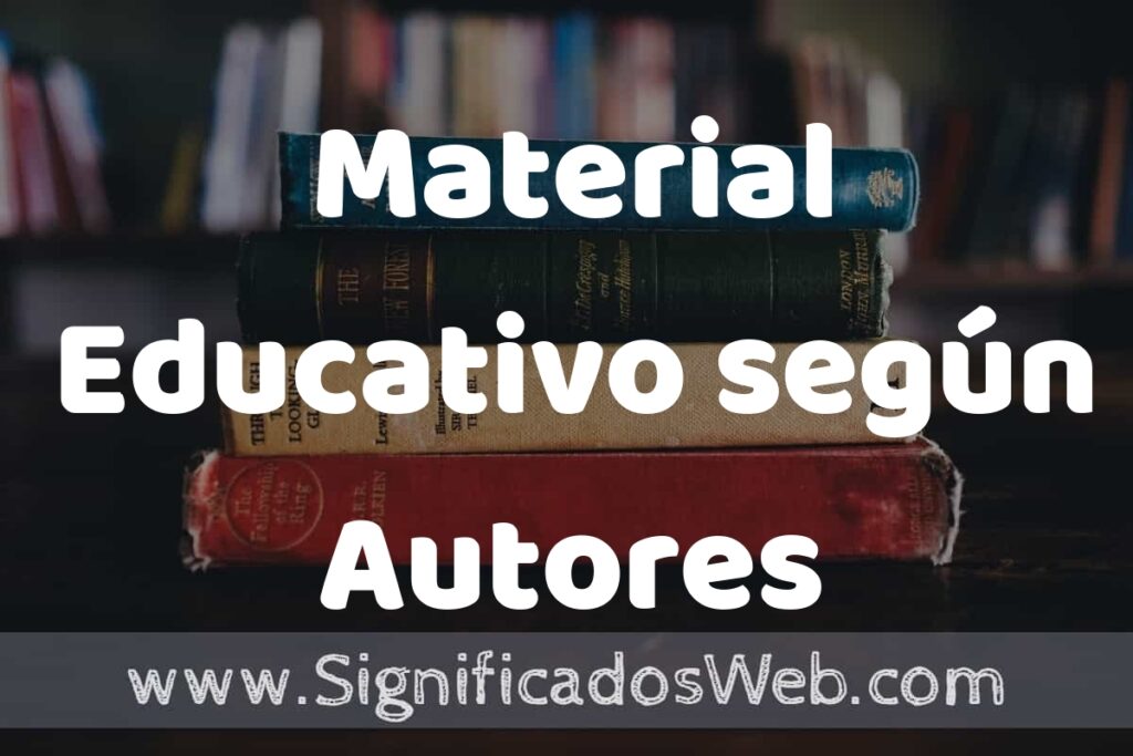 Concepto de Material Educativo según Autores ▶️¿Que es? Definición, Significado y EJEMPLOS