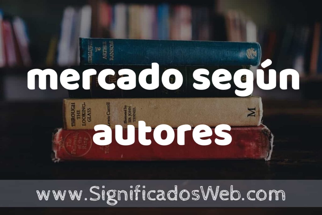 Concepto de mercado según autores ▶️¿Que es? Definición, Significado y EJEMPLOS