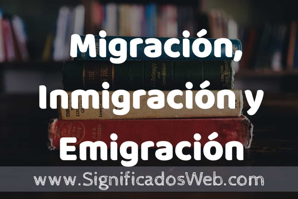 Concepto de Migración, Inmigración y Emigración ▶️¿Que es? Definición, Significado y EJEMPLOS