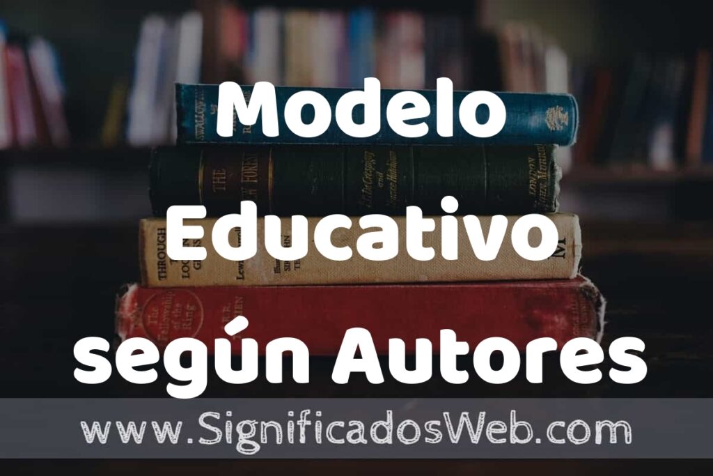 Concepto de Modelo Educativo según Autores ▶️¿Que es? Definición, Significado y EJEMPLOS