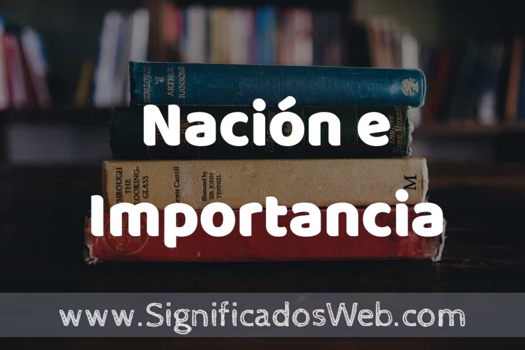 Concepto de Nación e Importancia ▶️¿Que es? Definición, Significado y EJEMPLOS