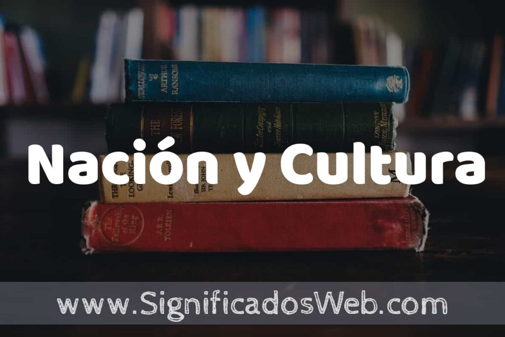 Concepto de Nación y Cultura ▶️¿Que es? Definición, Significado y EJEMPLOS