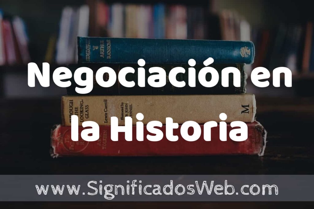 Concepto de Negociación en la Historia ▶️¿Que es? Definición, Significado y EJEMPLOS
