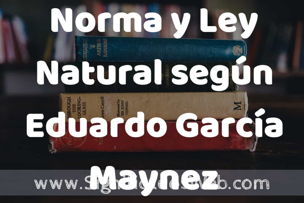Concepto de Norma y Ley Natural según Eduardo García Maynez ▶️¿Que es? Definición,
