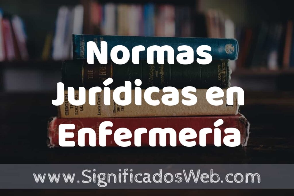 Concepto de Normas Jurídicas en Enfermería ▶️¿Que es? Definición, Significado y EJEMPLOS