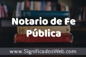 Concepto de Notario de Fe Pública ️¿Que es? Definición, Significado y ...