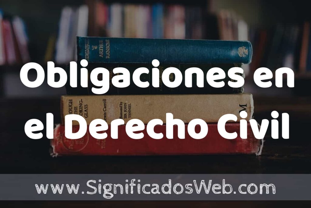 Concepto de Obligaciones en el Derecho Civil ▶️¿Que es? Definición, Significado y EJEMPLOS