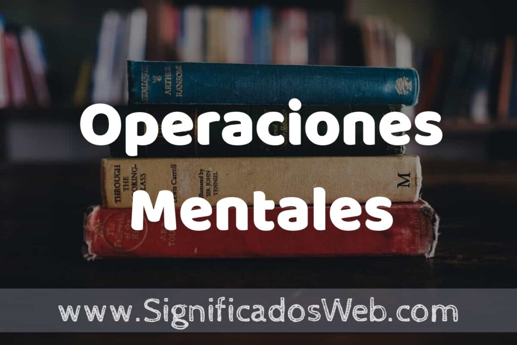 Concepto de Operaciones Mentales ▶️¿Que es? Definición, Significado y EJEMPLOS