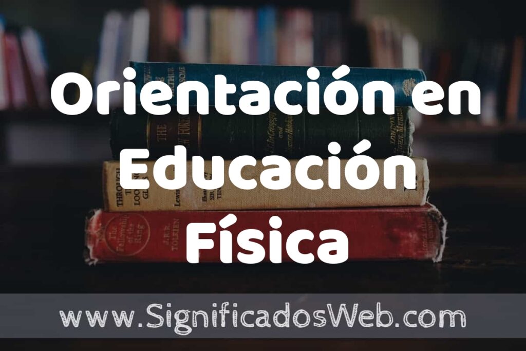 Concepto de Orientación en Educación Física ▶️¿Que es? Definición, Significado y EJEMPLOS