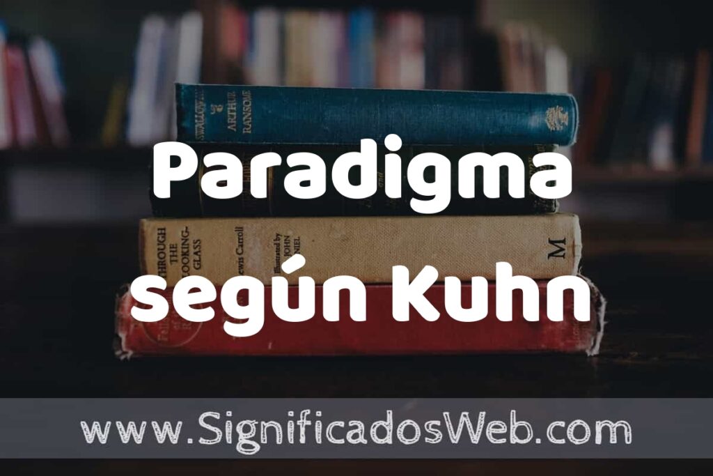 Concepto de Paradigma según Kuhn ▶️¿Que es? Definición, Significado y EJEMPLOS