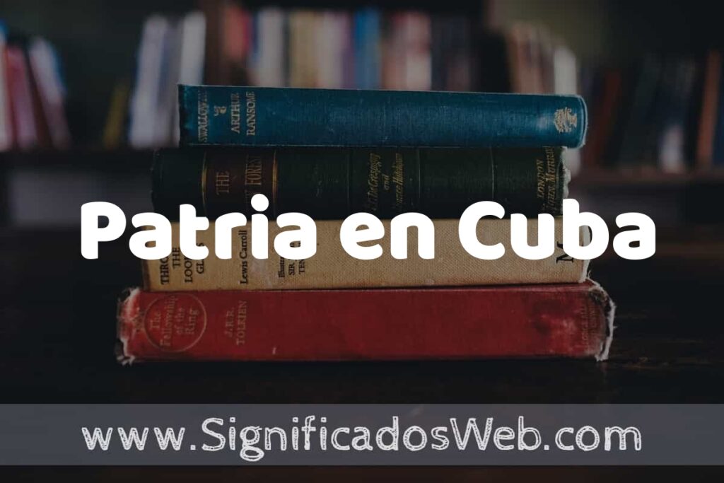 Concepto de Patria en Cuba ▶️¿Que es? Definición, Significado y EJEMPLOS