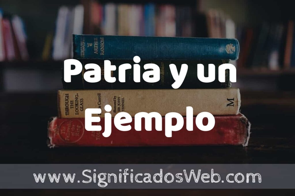 Concepto de Patria y un Ejemplo ▶️¿Que es? Definición, Significado y EJEMPLOS