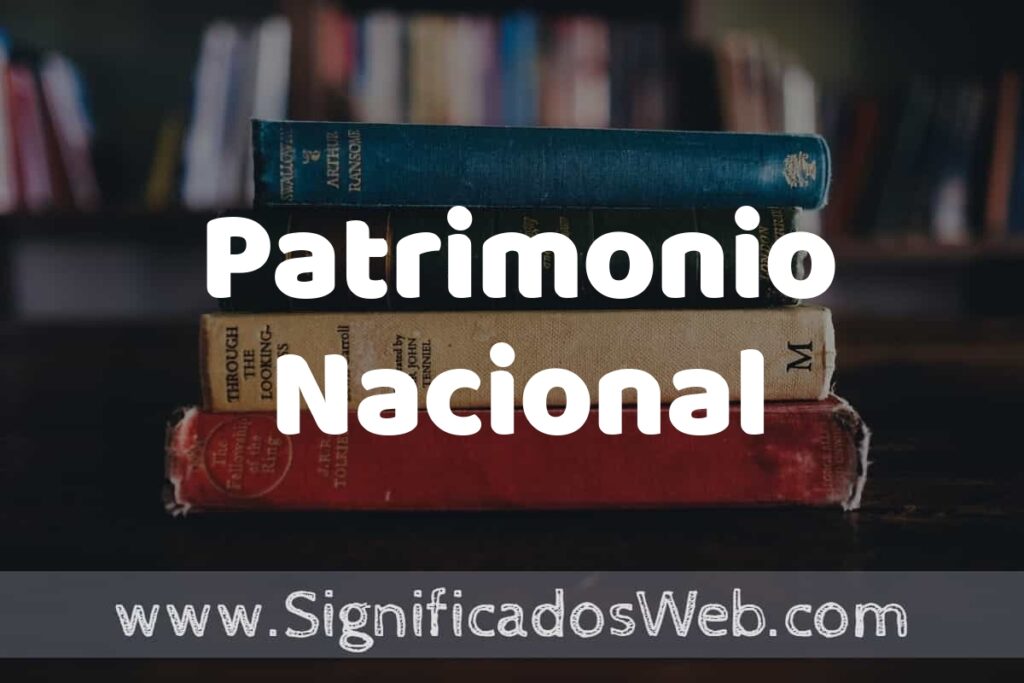 Concepto de Patrimonio Nacional ▶️¿Que es? Definición, Significado y EJEMPLOS