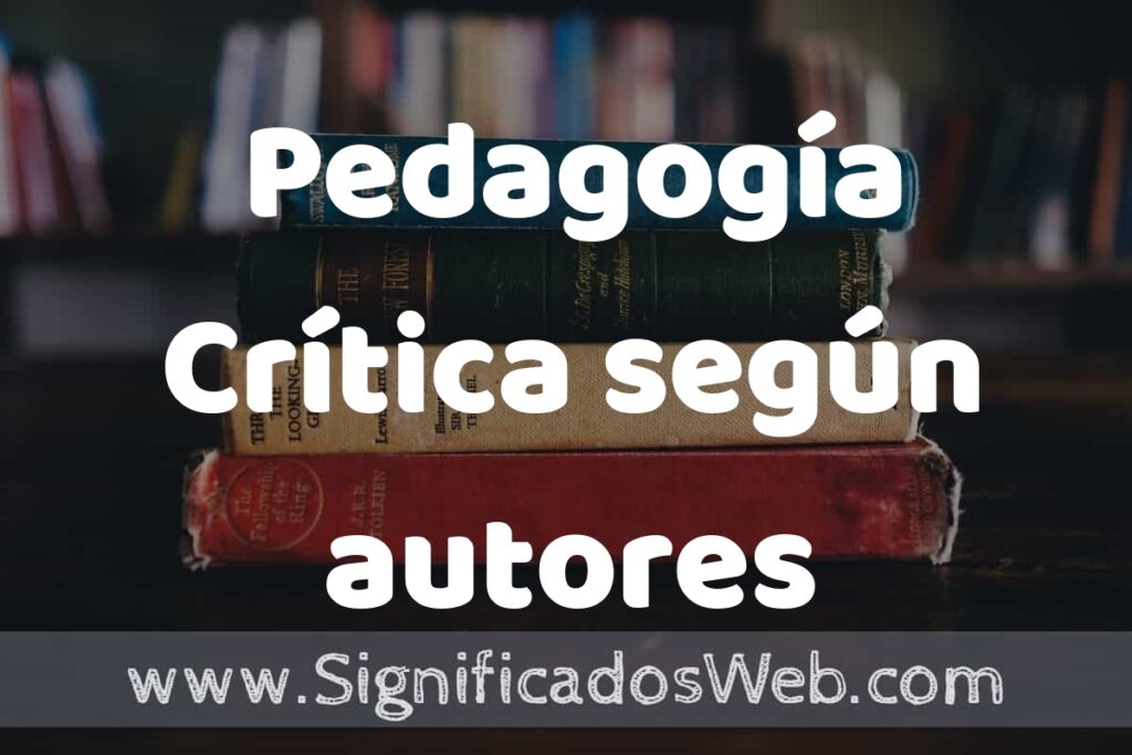 Concepto de Pedagogía Crítica según autores ▶️¿Que es? Definición, Significado y EJEMPLOS