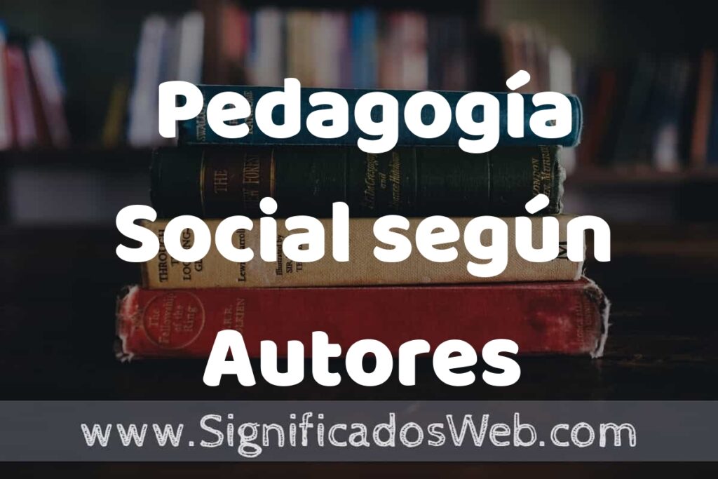 Concepto de Pedagogía Social según Autores ▶️¿Que es? Definición, Significado y EJEMPLOS