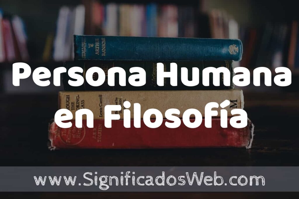 Concepto de Persona Humana en Filosofía ▶️¿Que es? Definición, Significado y EJEMPLOS