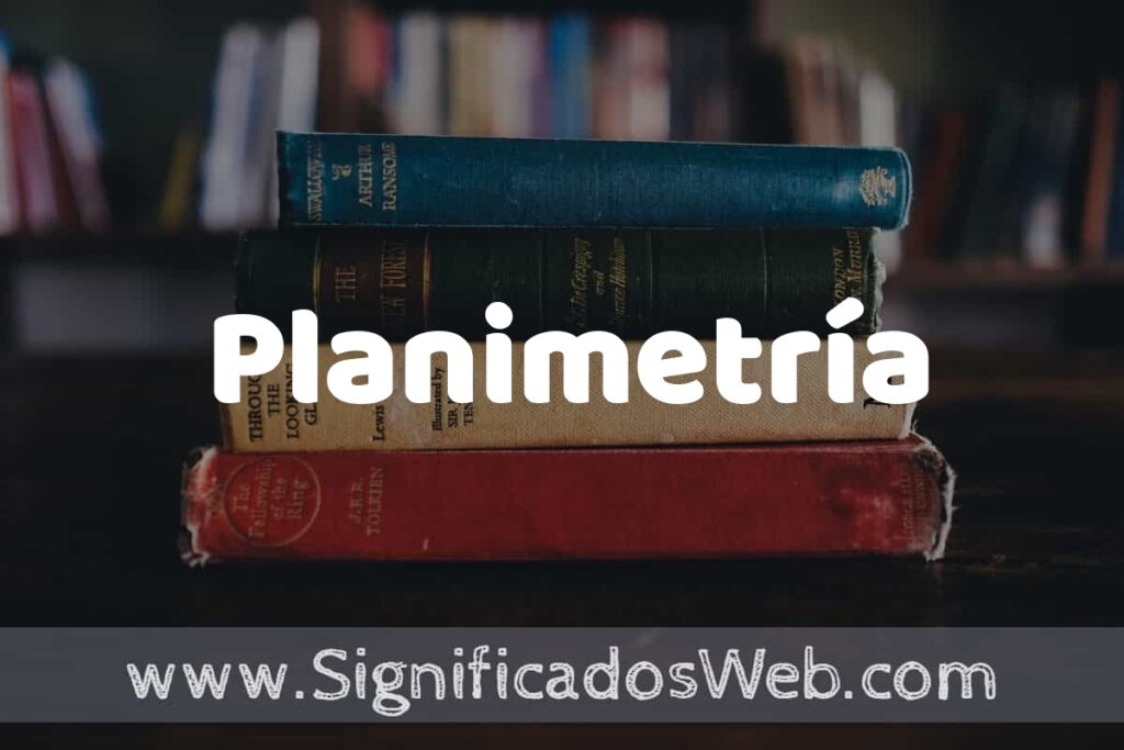 Concepto de Planimetría ▶️¿Que es? Definición, Significado y EJEMPLOS