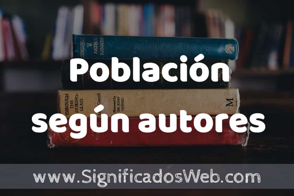 Concepto de Población según autores ▶️¿Que es? Definición, Significado y EJEMPLOS