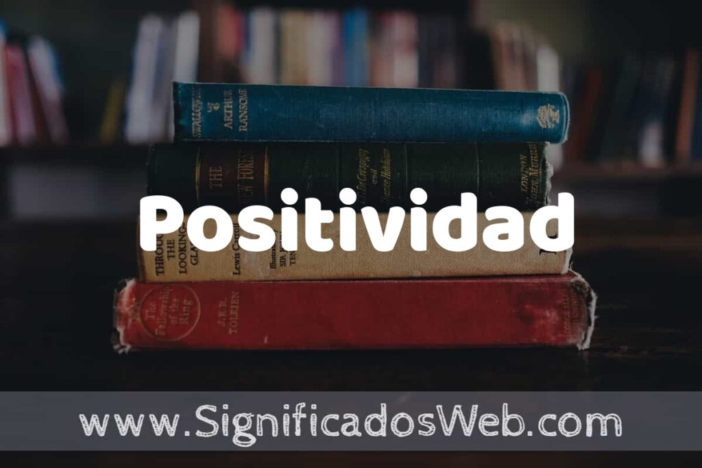 Concepto de Positividad ▶️¿Que es? Definición, Significado y EJEMPLOS