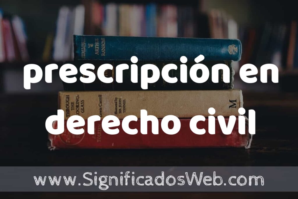 Concepto de prescripción en derecho civil ▶️¿Que es? Definición, Significado y EJEMPLOS