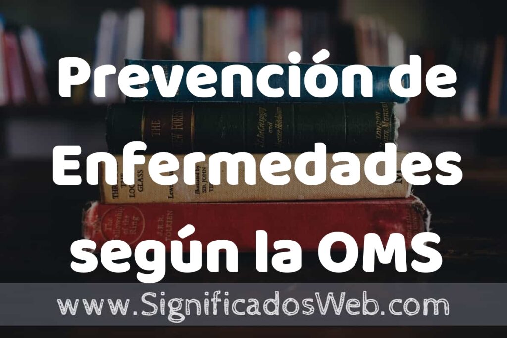 Concepto de Prevención de Enfermedades según la OMS ▶️¿Que es? Definición, Significado y
