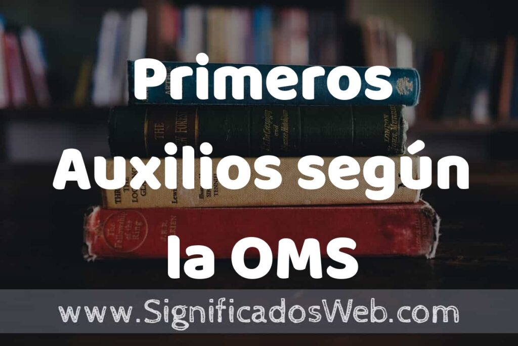Concepto de Primeros Auxilios según la OMS ▶️¿Que es? Definición, Significado y EJEMPLOS
