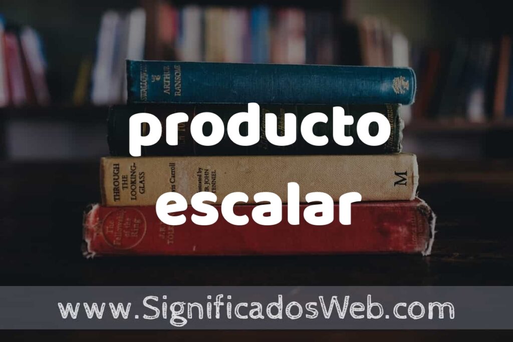 Concepto de producto escalar ▶️¿Que es? Definición, Significado y EJEMPLOS