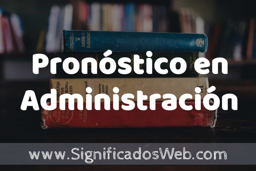 Concepto de Pronóstico en Administración ▶️¿Que es? Definición, Significado y EJEMPLOS