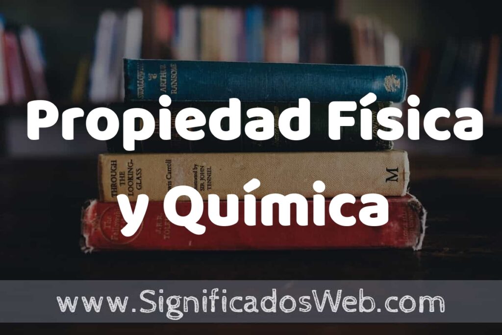 Concepto de Propiedad Física y Química ▶️¿Que es? Definición, Significado y EJEMPLOS