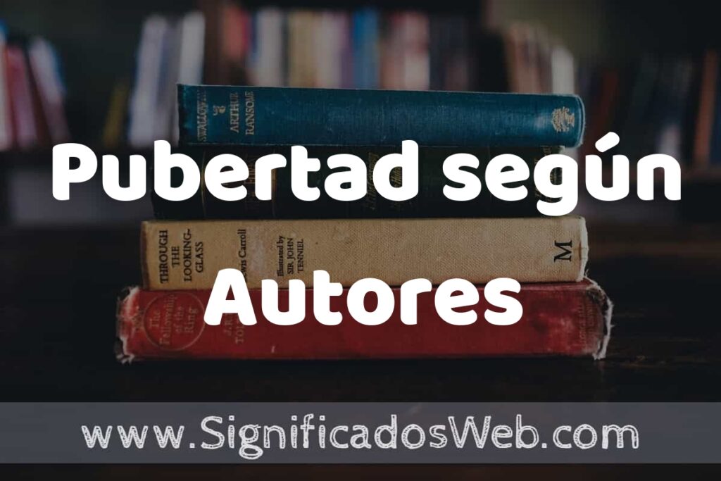 Concepto de Pubertad según Autores ▶️¿Que es? Definición, Significado y EJEMPLOS