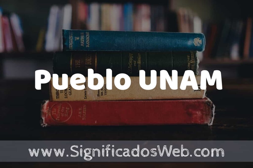 Concepto de Pueblo UNAM ▶️¿Que es? Definición, Significado y EJEMPLOS