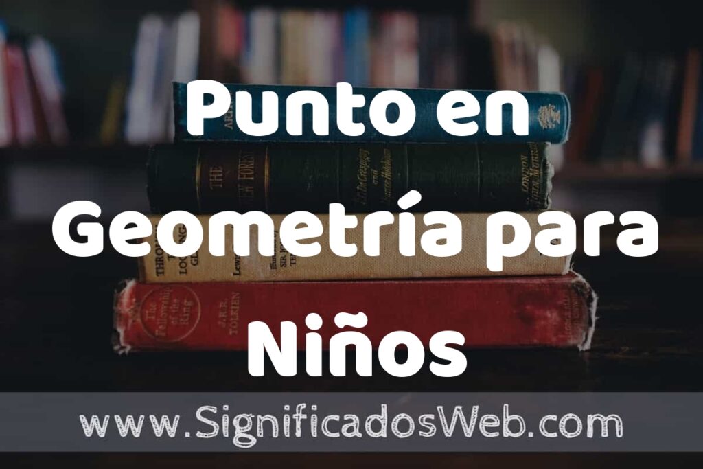 Concepto de Punto en Geometría para Niños ▶️¿Que es? Definición, Significado y EJEMPLOS