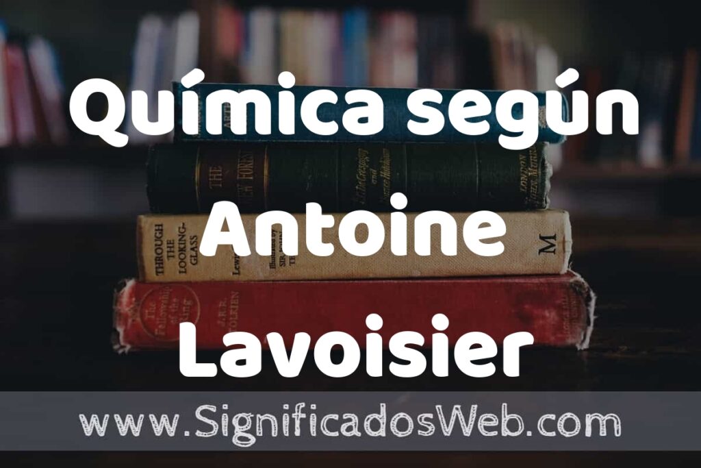 Concepto de Química según Antoine Lavoisier ▶️¿Que es? Definición, Significado y EJEMPLOS