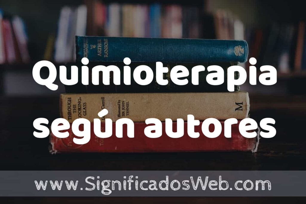 Concepto de Quimioterapia según autores ▶️¿Que es? Definición, Significado y EJEMPLOS
