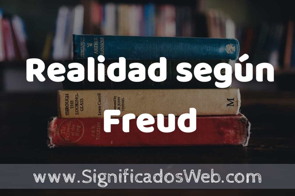 Concepto de Realidad según Freud ▶️¿Que es? Definición, Significado y EJEMPLOS
