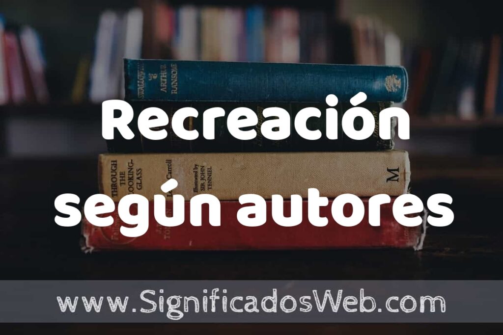 Concepto de Recreación según autores ▶️¿Que es? Definición, Significado y EJEMPLOS