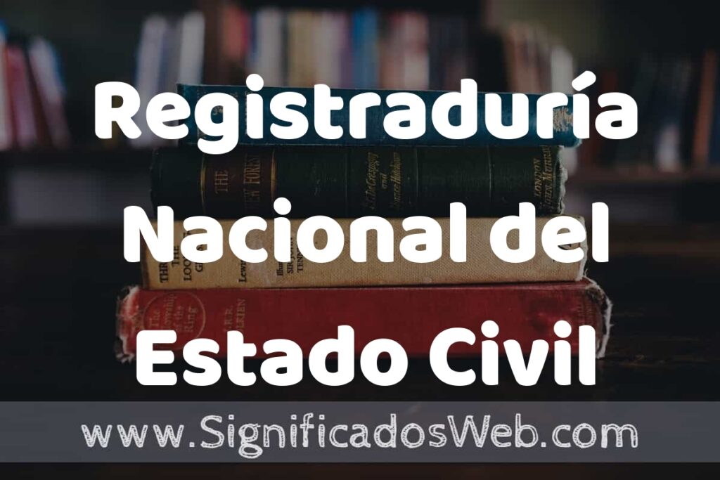 Concepto de Registraduría Nacional del Estado Civil ▶️¿Que es? Definición, Significado y EJEMPLOS