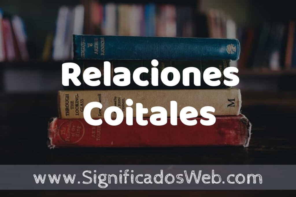 Concepto de Relaciones Coitales ▶️¿Que es? Definición, Significado y EJEMPLOS