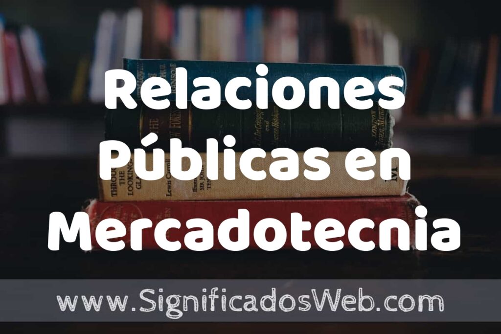Concepto de Relaciones Públicas en Mercadotecnia ▶️¿Que es? Definición, Significado y EJEMPLOS