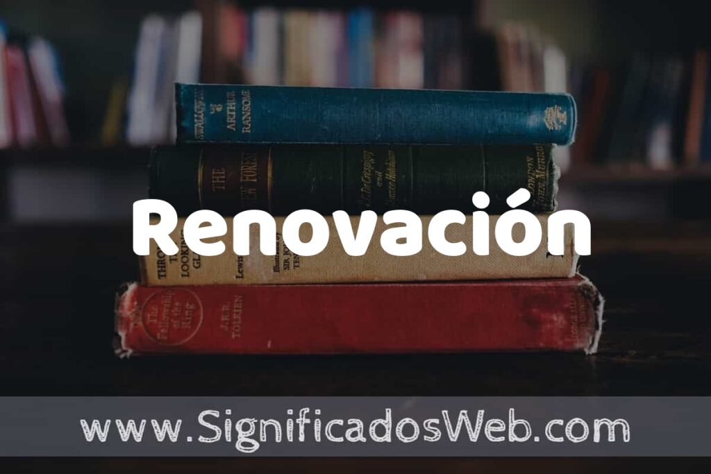 Concepto de Renovación ▶️¿Que es? Definición, Significado y EJEMPLOS
