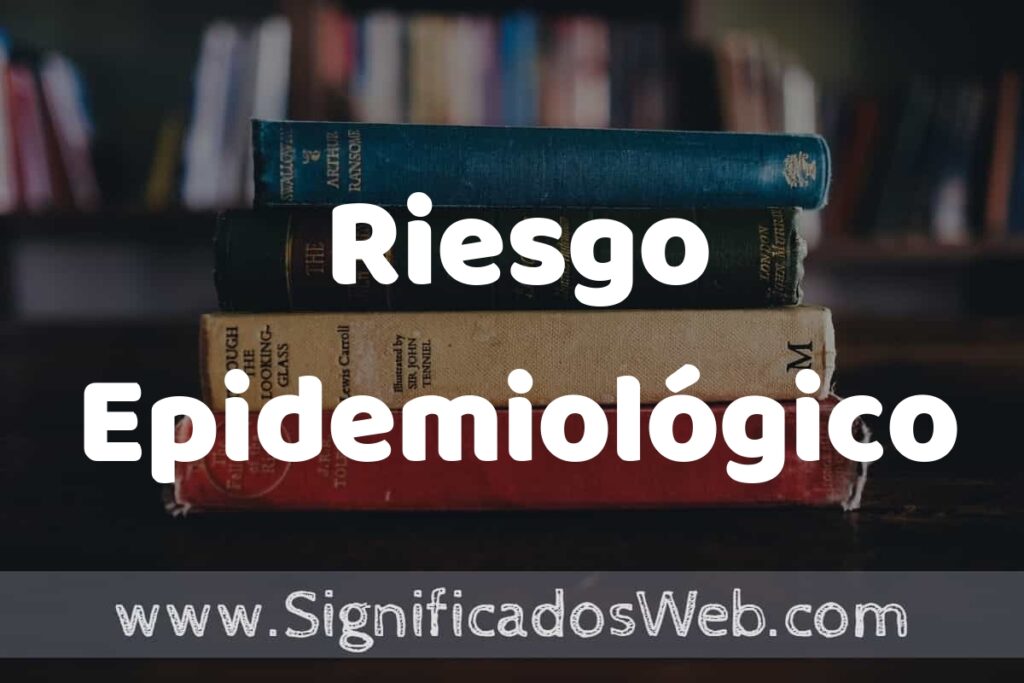 Concepto de Riesgo Epidemiológico ▶️¿Que es? Definición, Significado y EJEMPLOS