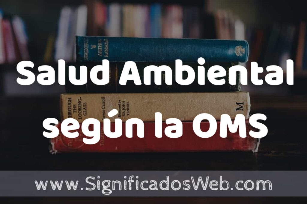Concepto de Salud Ambiental según la OMS ▶️¿Que es? Definición, Significado y EJEMPLOS
